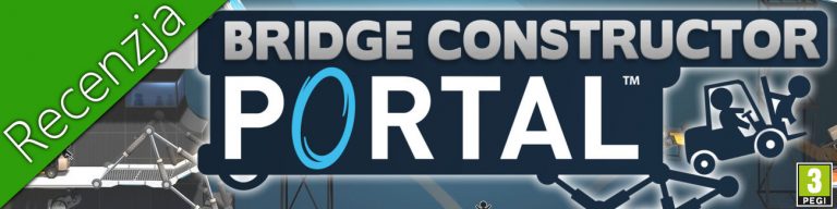 Bridge Constructor Portal. Recenzja gry